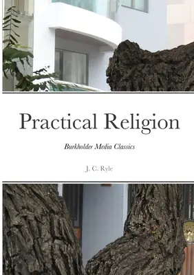 Religie practică: Burkholder Media Classics - Practical Religion: Burkholder Media Classics