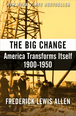 Marea schimbare: America se transformă, 1900-1950 - The Big Change: America Transforms Itself, 1900-1950