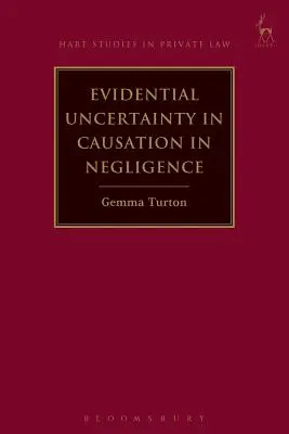 Incertitudinea probatorie în cauzalitate în neglijență - Evidential Uncertainty in Causation in Negligence