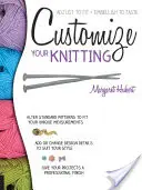 Personalizați-vă tricotajul: Ajustați pentru a vă potrivi; înfrumusețați după gust - Customize Your Knitting: Adjust to Fit; Embellish to Taste