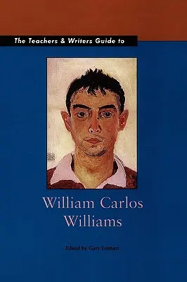 Ghidul profesorilor și scriitorilor pentru William Carlos Williams - The Teachers & Writers Guide to William Carlos Williams