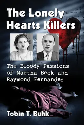 The Lonely Hearts Killers: Pasiunile sângeroase ale lui Martha Beck și Raymond Fernandez - The Lonely Hearts Killers: The Bloody Passions of Martha Beck and Raymond Fernandez