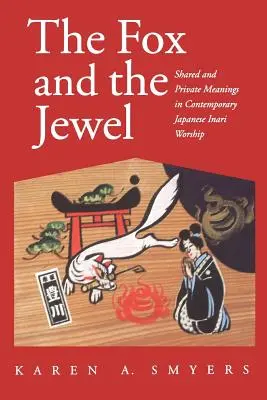Vulpea și bijuteria: semnificații împărtășite și private în lucrarea contemporană japoneză Inari - The Fox and the Jewel: Shared and Private Meanings in Contemporary Japanese Inari Workship