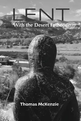 Postul Mare cu Părinții din Deșert (Lent with the Desert Fathers) - Lent with the Desert Fathers