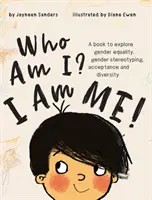 Cine sunt eu? Eu sunt eu!: O carte pentru a explora egalitatea de gen, stereotipurile de gen, acceptarea și diversitatea - Who Am I? I Am Me!: A book to explore gender equality, gender stereotyping, acceptance and diversity