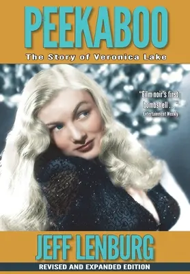 Peekaboo: Povestea Veronicăi Lake, ediție revizuită și extinsă - Peekaboo: The Story of Veronica Lake, Revised and Expanded Edition