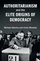 Autoritarismul și originile de elită ale democrației - Authoritarianism and the Elite Origins of Democracy