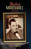 Herbert Marshall: O biografie (hardback) - Herbert Marshall: A Biography (hardback)
