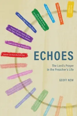 Ecouri . . . Rugăciunea Domnească în viața predicatorului - Echoes . . . The Lord's Prayer in the Preacher's Life