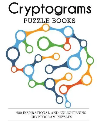 Cărți de puzzle cu criptograme: 250 de puzzle-uri cu criptograme inspiraționale și iluminatoare - Cryptograms Puzzle Books: 250 Inspirational and Enlightening Cryptogram Puzzles