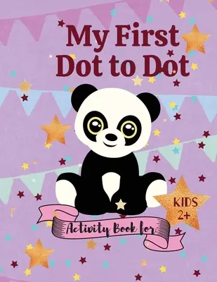 My first Dot to Dot Carte de activități pentru copii 2+ - My first Dot to Dot Activity book for Kids 2+
