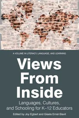 Viziuni din interior: Limbi, culturi și școlarizare pentru educatorii K-12 - Views from Inside: Languages, Cultures, and Schooling for K-12 Educators