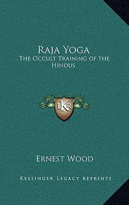 Raja Yoga: Pregătirea ocultă a hindușilor - Raja Yoga: The Occult Training of the Hindus