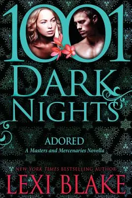 Adorată: O nuvelă Masters and Mercenaries - Adored: A Masters and Mercenaries Novella