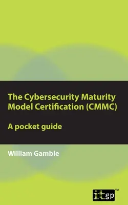 Certificarea Modelului de Maturitate a Securității Cibernetice (CMMC) - Ghid de buzunar - The Cybersecurity Maturity Model Certification (CMMC) - A Pocket Guide