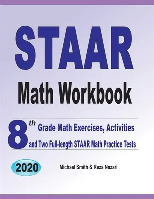 Caiet de matematică STAAR: Exerciții de matematică pentru clasa a 8-a, activități și două teste practice de matematică STAAR complete - STAAR Math Workbook: 8th Grade Math Exercises, Activities, and Two Full-Length STAAR Math Practice Tests