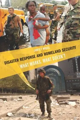 Răspunsul la dezastre și securitatea națională: Ce funcționează, ce nu funcționează - Disaster Response and Homeland Security: What Works, What Doesn't