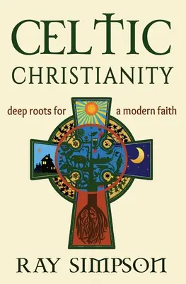 Creștinismul celtic: Rădăcini adânci pentru o credință modernă - Celtic Christianity: Deep Roots for a Modern Faith