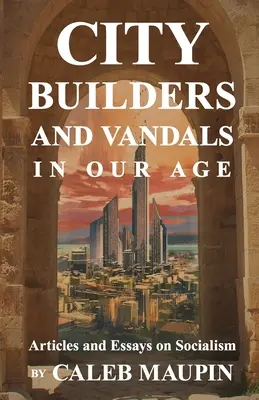 Constructorii de orașe și vandalii din epoca noastră - City Builders And Vandals In Our Age
