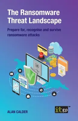 The Ransomware Threat Landscape: Pregătiți-vă pentru, recunoașteți și supraviețuiți atacurilor ransomware - The Ransomware Threat Landscape: Prepare for, recognise and survive ransomware attacks