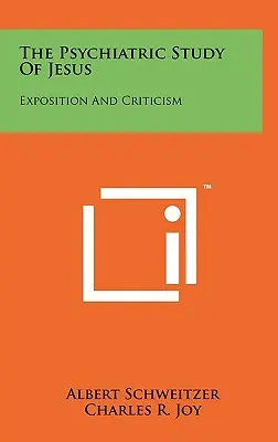 Studiul psihiatric al lui Isus: Exposition And Criticism - The Psychiatric Study Of Jesus: Exposition And Criticism