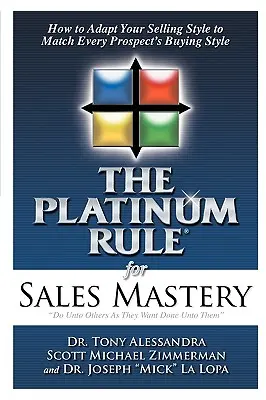 Regula de platină pentru măiestria vânzărilor - The Platinum Rule for Sales Mastery