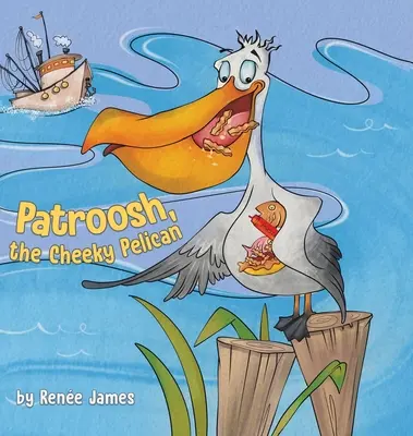 Patroosh, pelicanul obraznic - Patroosh, the Cheeky Pelican