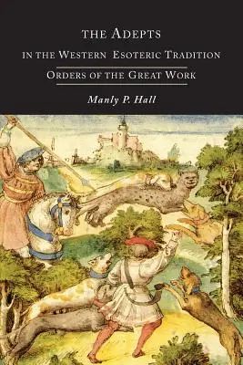 Adepții în tradiția ezoterică occidentală: Ordinele căutării - The Adepts in the Western Esoteric Tradition: Orders of the Quest