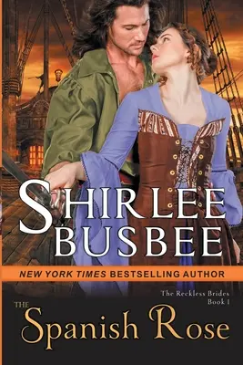 The Spanish Rose (The Reckless Brides, Cartea 1) - The Spanish Rose (The Reckless Brides, Book 1)