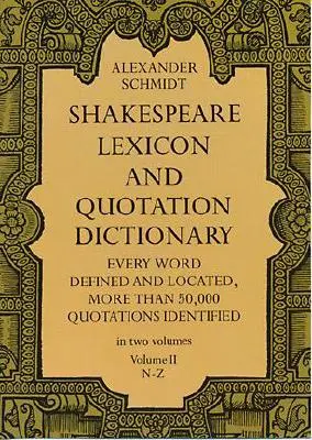 Shakespeare Lexicon and Quotation Dictionary, Vol. 2, Volumul 2 - Shakespeare Lexicon and Quotation Dictionary, Vol. 2, Volume 2