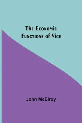 Funcțiile economice ale moravurilor - The Economic Functions Of Vice