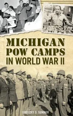 Lagărele de prizonieri de război din Michigan în Al Doilea Război Mondial - Michigan POW Camps in World War II