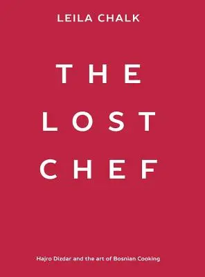 The Lost Chef: Hajro Dizdar și arta gătitului bosniac - The Lost Chef: Hajro Dizdar and the art of Bosnian Cooking