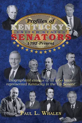 Profilurile senatorilor Statelor Unite din Kentucky -- 1792-2020 - Profiles of Kentucky's United States Senators -- 1792-2020
