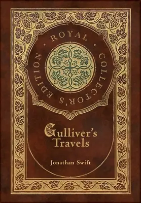 Călătoriile lui Gulliver (Ediție regală de colecție) (Case Laminate Hardcover with Jacket) - Gulliver's Travels (Royal Collector's Edition) (Case Laminate Hardcover with Jacket)