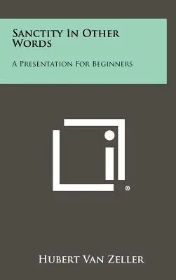 Sfințenia în alte cuvinte: O prezentare pentru începători - Sanctity in Other Words: A Presentation for Beginners