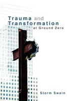 Traumă și transformare la Ground Zero: O teologie pastorală - Trauma and Transformation at Ground Zero: A Pastoral Theology