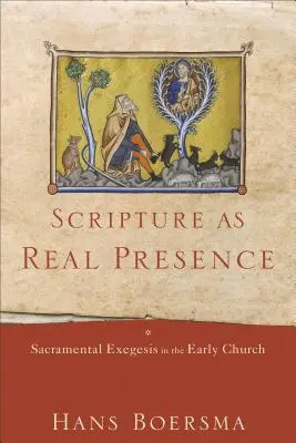 Scriptura ca prezență reală: Exegeza sacramentală în Biserica primară - Scripture as Real Presence: Sacramental Exegesis in the Early Church