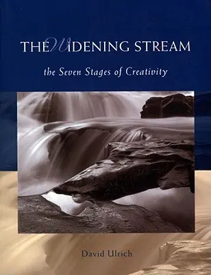 The Widening Stream: Cele șapte etape ale creativității - The Widening Stream: The Seven Stages of Creativity