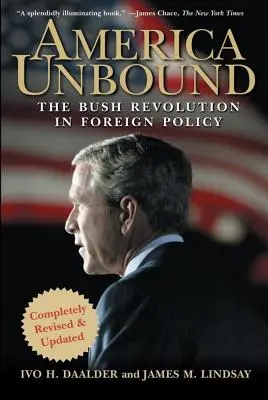 America Unbound: Revoluția Bush în politica externă - America Unbound: The Bush Revolution in Foreign Policy