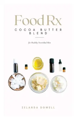 Food Rx: Amestec de unt de cacao pentru o piele sănătoasă și hrănită - Food Rx: Cocoa Butter Blend for Healthy Nourished Skin
