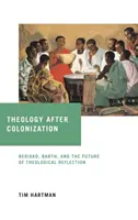 Teologia după colonizare: Bediako, Barth și viitorul reflecției teologice - Theology After Colonization: Bediako, Barth, and the Future of Theological Reflection
