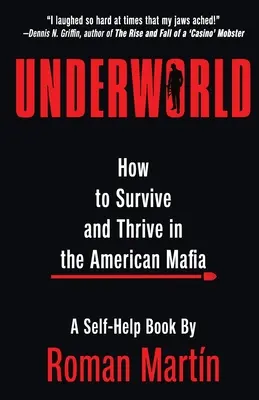 Underworld: Cum să supraviețuiești și să prosperi în Mafia Americană - Underworld: How To Survive And Thrive In The American Mafia
