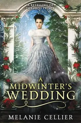 A Midwinter's Wedding: O repovestire a Prințului Broască - A Midwinter's Wedding: A Retelling of The Frog Prince