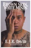 Piele maro, minți albe: Psihologie postcolonială filipineză -/americană - Brown Skin, White Minds: Filipino -/ American Postcolonial Psychology