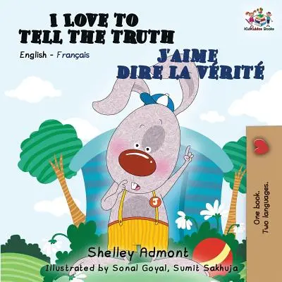 I Love to Tell the Truth J'aime dire la vrit: English French Bilingual Book (Carte bilingvă engleză-franceză) - I Love to Tell the Truth J'aime dire la vrit: English French Bilingual Book