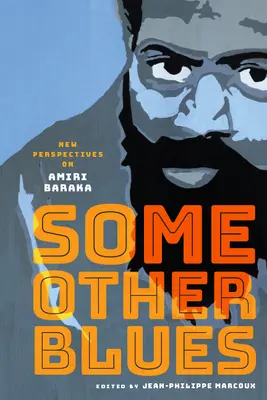 Some Other Blues: Noi perspective asupra lui Amiri Baraka - Some Other Blues: New Perspectives on Amiri Baraka