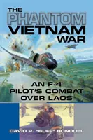 Fantoma războiului din Vietnam: Lupta unui pilot de F-4 deasupra Laosului - The Phantom Vietnam War: An F-4 Pilot's Combat Over Laos