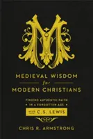 Înțelepciune medievală pentru creștinii moderni - Medieval Wisdom for Modern Christians