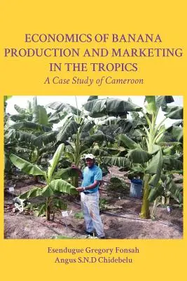 Economia producției și comercializării bananelor la tropice. un studiu de caz din Camerun - Economics of Banana Production and Marketing in the Tropics. a Case Study of Cameroon